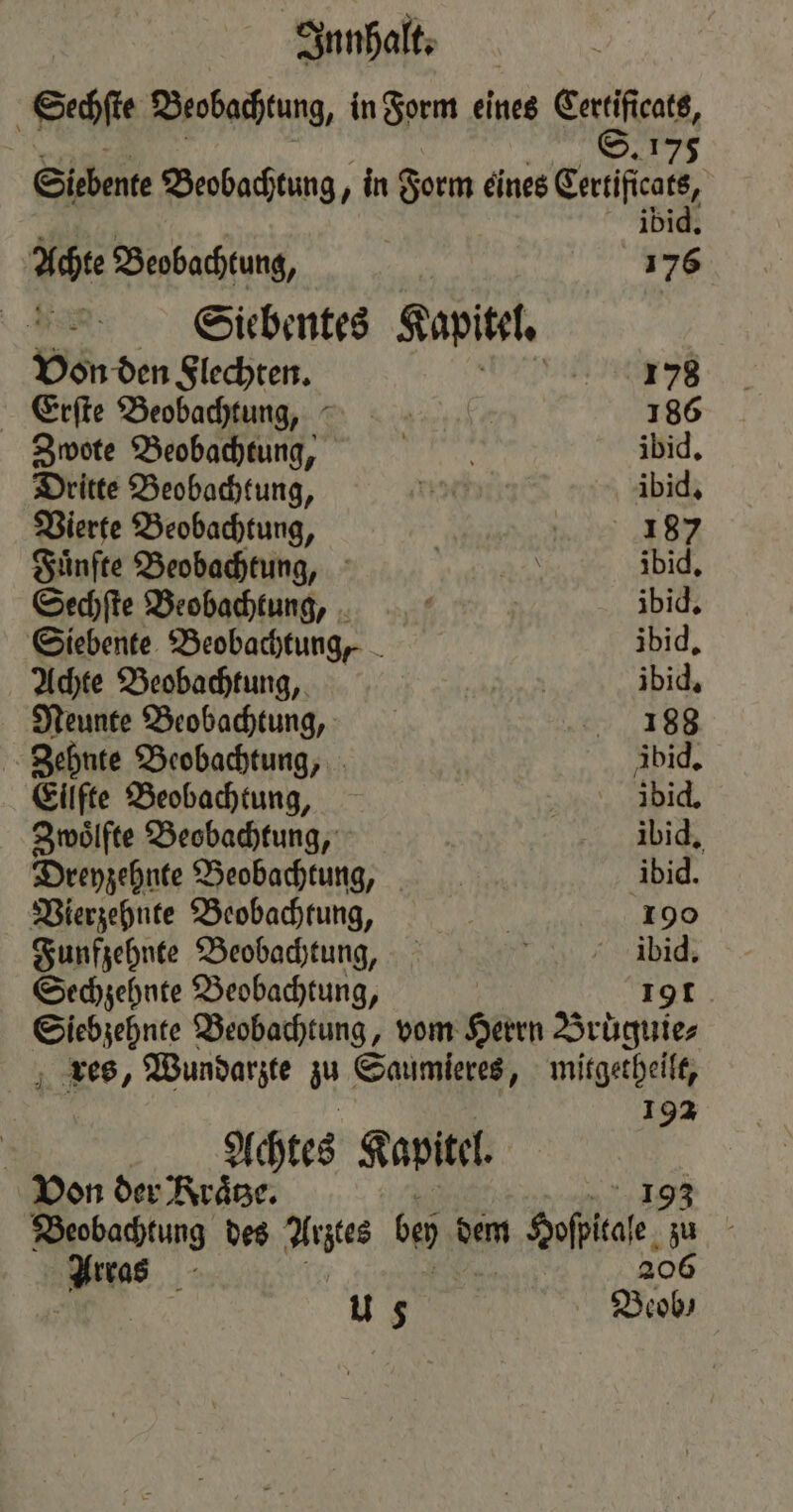 Sechſte Beobachtung, in Form eines Certificats, S. 175 Siebente Beobachtung, in dan eines . ibi Achte Beobachtung, 176 Seiebentes Kapitel. Von den Flechten. ARE BI 5] Erſte Beobachtung . 186 Zwote Beobachtung, DER, ibid, Dritte Beobachtung, cn ibid. Vierte Beobachtung, 5555 | 187 Fünfte Beobachtung, ET, ibid, Sechſte Beobachtung, . ibid, Siebente Beobachtung ibid. Achte Beobachtung, | | ibid, Neunte Beobaditung,: 188 Zehnte Beobachtung, ibid. Eilfte Beobachtung, ibid. Zwoͤlfte Beobachtung, ibid. Dreyzehnte Beobachtung, ibid. Vierzehnte Beobachtung, Er 190 Funfzehnte Beobachtung, %% ii Sechzehnte Beobachtung, 19 Siebzehnte Beobachtung, vom Herrn Bruͤguie⸗ res, Wundarzte z Saumieres, mitgetheilt, 192 f Achtes Kapitel. Von der Kraͤtze. 193 Beobachtung des Arztes 600 dem m Sofa zu kes E 206 us Biob⸗