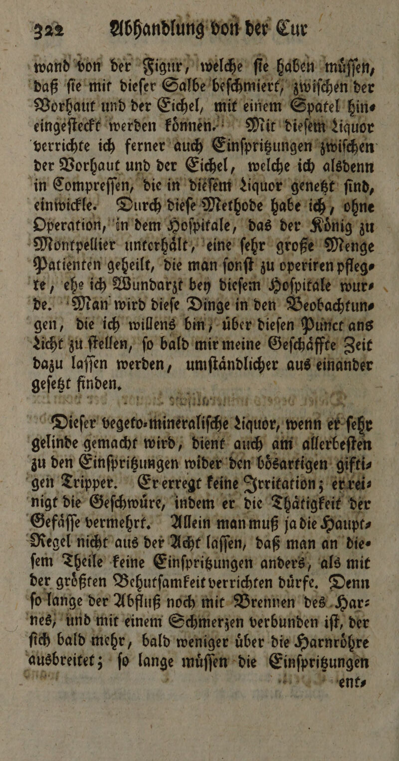 daß ſie mit dieſer Salbe beſchmiert/ Biden Vorhaut und der Eichel, mit einem Spatel hin⸗ eingeſteckt werden koͤnnen. Mit Stefanie 5 4 . geſetzt finden. | „Dieſer vegerostnimeralifche Liquor, wenn er ſehr ſich bald mehr, bald weniger uͤber die mn ausbreitet; ſo lange muͤſſen die Einſpritzunger *
