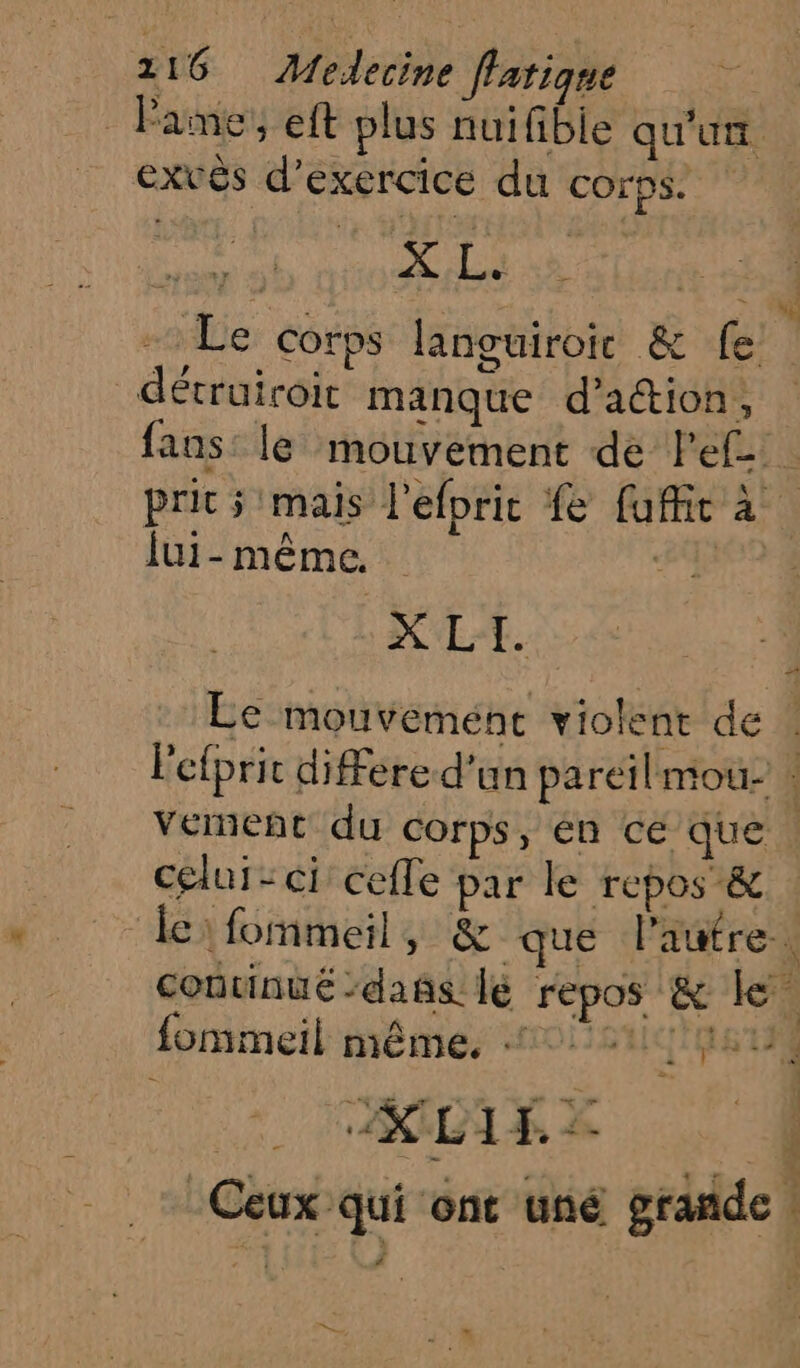 exvès d'exercice du corps. XL. détruiroit manque d’aion, “ Îui - même. X LT. celui-ci cefle par le repos &amp; fommeil même, AT L1 É À . n.