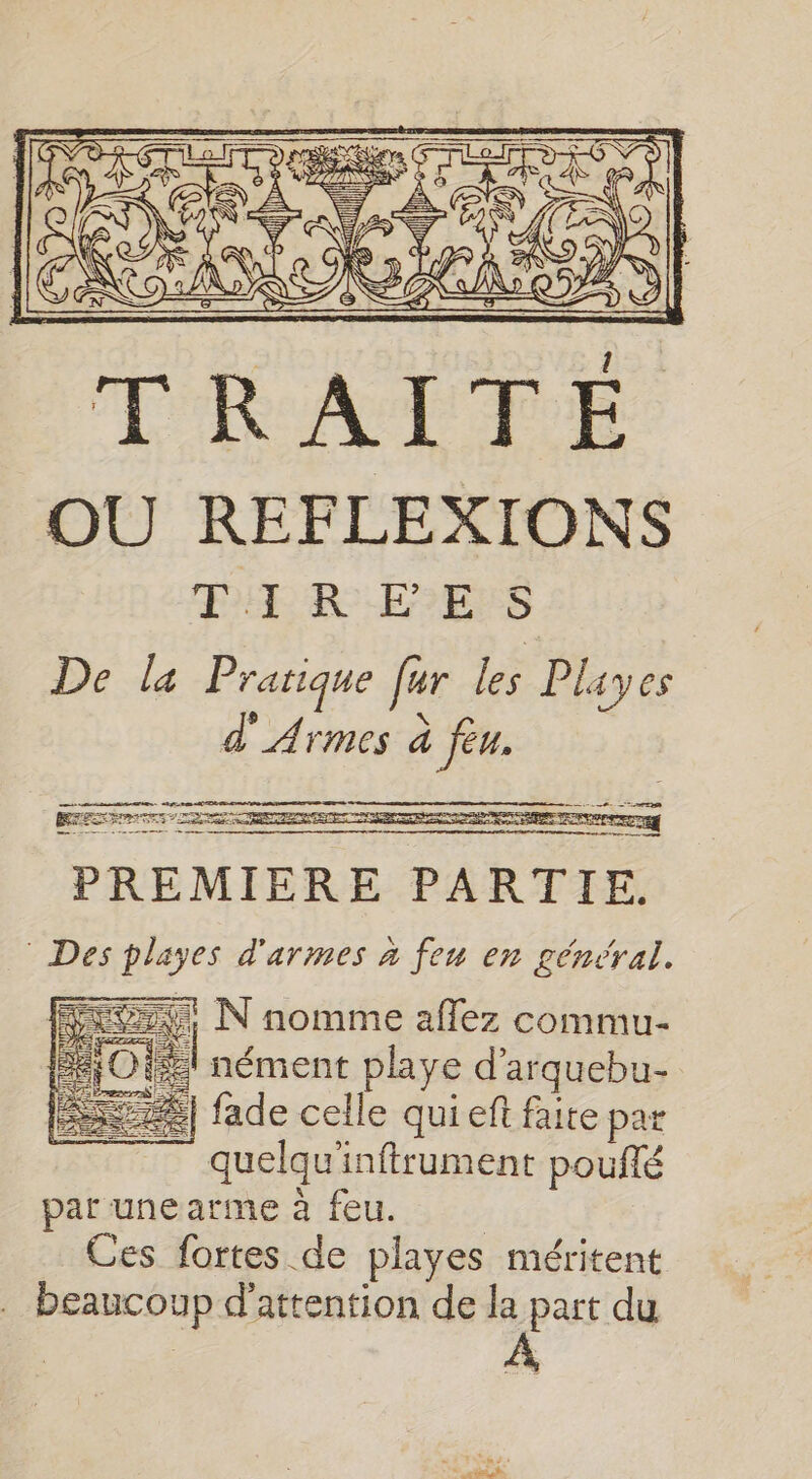 101% nément playe d’arquebu- 44] fade celle quief faite par quelqu'inftrument pouflé par unearme à feu. Ces fortes de playes méritent beaucoup d'attention de la part du