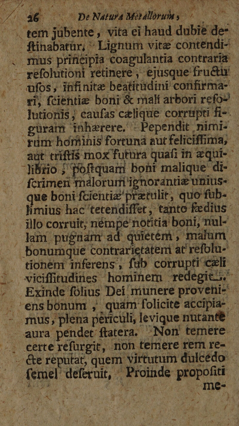 (one CS ; á , y n . mus prineipia coagulantia contraria .— refolutioni retinere , ejusque fru&amp;ir . fos; infinite beatiradini confirma- EJ s -. (femel deferuit, ^ Proinde propofitt D de ONE Re NP ook coco MP » -