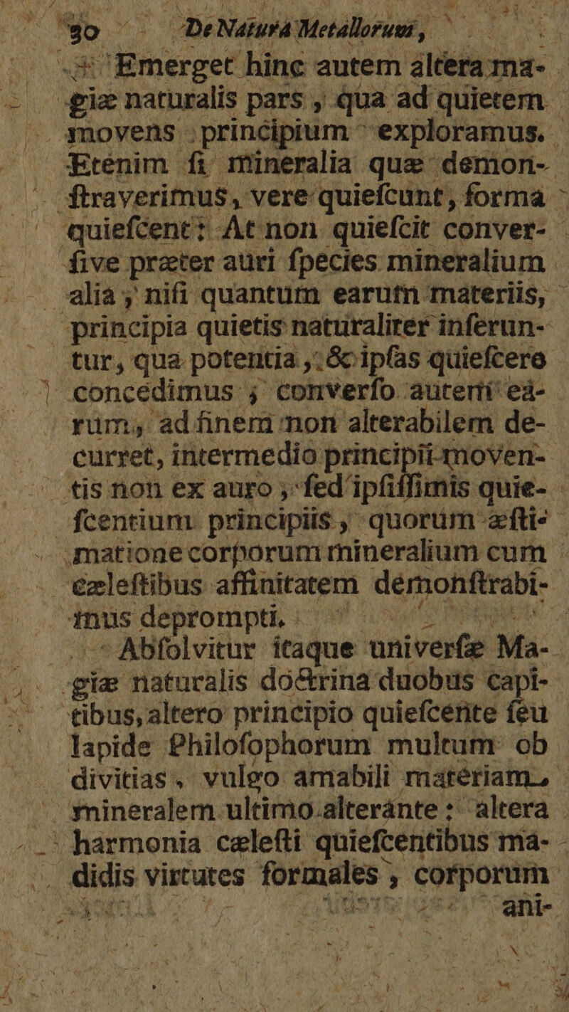 XT tur, qua potentia ,:&amp; ipfas quiefcere concedimus ; converfo auteri eà- rim, adfinem mon alterabilem de- curret, intermedio principii-moven- b fcentium. principiis, quorum zfti- 1nusdéprompth «9 «nr Doe — Abfolvitur itaque univerfe Ma- lapide £hilofophorum multum: ob | N : | : G