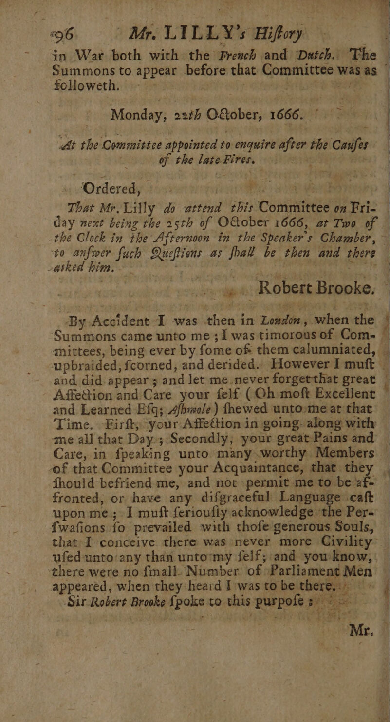 followeth. Monday, a2¢h O&amp;ober, 1666. © &gt; ‘At the Committce appointed to enquire after the Caufes of the late Fires. eke AR | Jodiersiy gon | ey oe