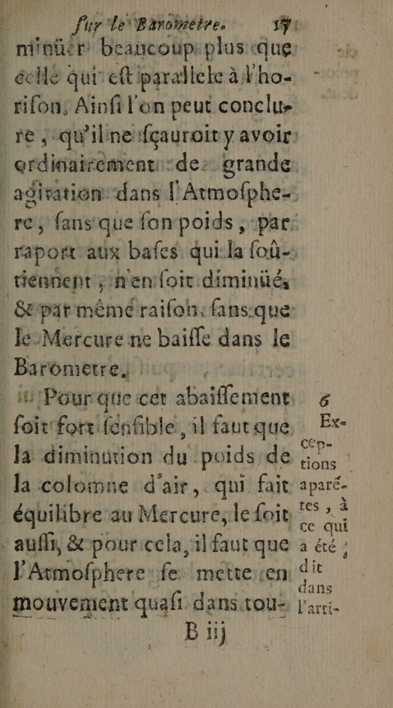 écllé qur eft parall lete à} has rifon, Ainfi l'on peut conclue raport aux bafes qui:la foù-: Étrpat même raifoh: fans:que: le Mercure ne baifle dans le Barometre, hs B ii} Re 6 Ex- Cep- tions aparée 1 &gt; à AA APE re : il 1ans