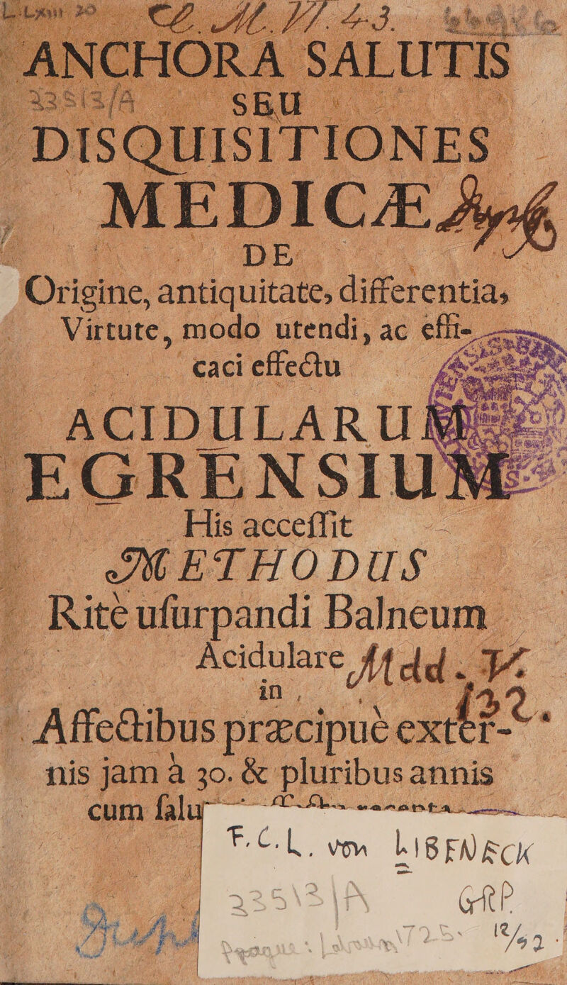 AS OO rigine, Rc; d Virtute, fov - His acceffit | C EETHODUS te pirpánd: Balneugs Acidulare 44 QN E I s przcipue ext te nis jamà à 3o. &amp; pluribus annis 3 at DM. | E TL ow IBENECK 38V GET us LE i7 );U