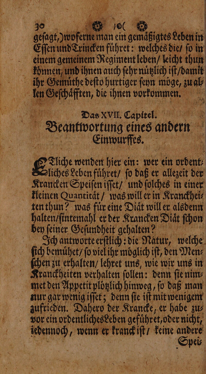 hr Gem ithe defto burtiger 17 möge, zal Das NI. Capttel. Einwurffes. if Pî &gt; Hide 111 hier ein: wer ein e Ich antworte erſtlich: die Mau, hehe ſchen zu erhalten / lehret uns, wie wir uns in Kranckheiten verhalten ſollen: denn ſie nim zufrieden. Daher der Krancke, er habe zus vor ein ordentlicheseheı en gefuͤhret, oder nicht, Spe |