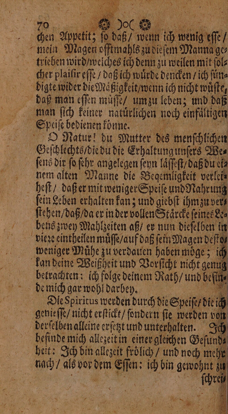 weniger Mühe zu verdauen haben möge; i kan deine Weißheit und Vorſicht nicht genug betrachten: ich folge deinem Rath / und befüie Die Spiritus werden durch die Speiſe/ die ich ii À „ HE \ L 614 N ar , | 1 I * 4 yi ur i}