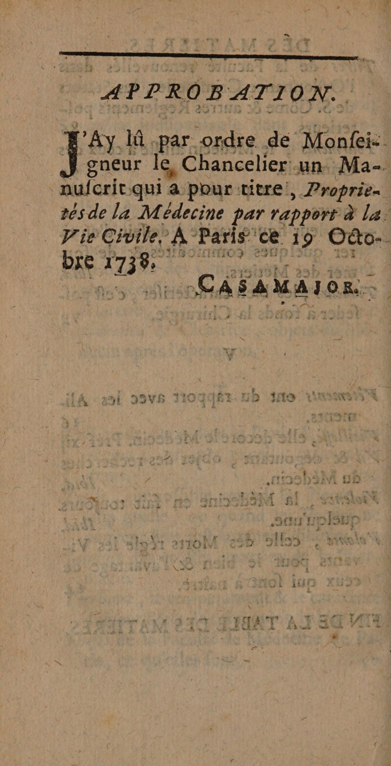 EN APPROBATION. LÉ à. par. ordre de Monfei- gneur le, Chancelier.un. Ma. nufcrit.qui a pour titre: , Proprie. 26s de la Médecine par rapport à la. Vie Civile, À Paris ce L 4 O&amp;o- ; bre Ar €. À S A) M 4 : O Re WF k * i 39% &amp; Ke UD AS VE QE. PA EN SN 7 f } EVE Ua a * &amp; n { sabal DC LOISE s j : 4 Se À Enr, ve à a * LL à TE +1 Cle SRE. MAO LATE SELLE 4% — E LA PE à +