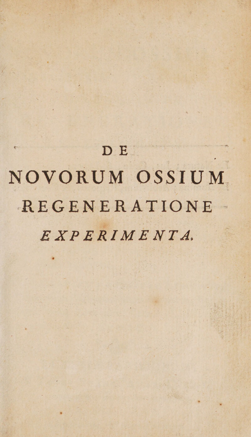 DE: NOVORUM OSSIUM. REGENERATIONE EXPERIMENTA.