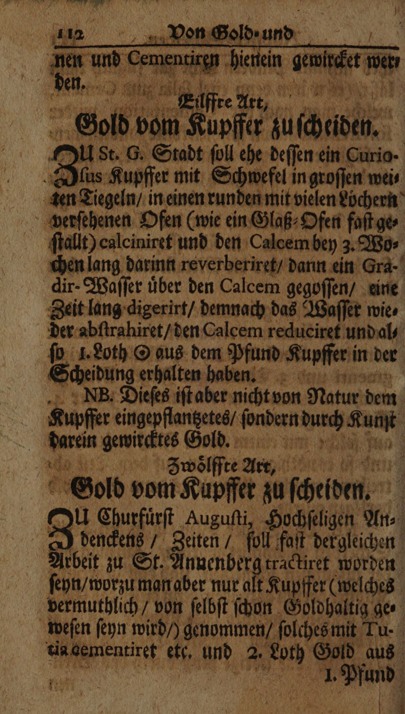 r etre e ee „ . 8 l 4 1 Al N‘ Mehr BEER Art n iffre t, I man gersitektes Gold. | Zwoͤlfft Gold b Kupfer; f ſcheiden. Arbeit zu St. Anuenberg tractixet worden ſeyn / worzu man aber nur alt Kupffer (welches |