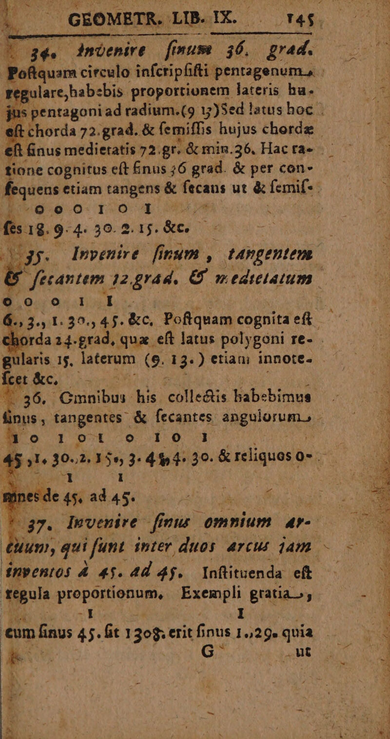 Vope dmüenire finum m grad. regulare,habsbis proportionem lateris hu. tione cognitus eft Énus ;6 grad. &amp; per con- L*6-e-o-1.0 4 4, fts 13.9.4. 50.2 mE - Rn pc -- 026. Ee his eplledüs babsbimus |o 101€-o 19 1 2 mn s de i ad d dnpentos à 4$. 4d 4$. — Inftituenda. eft tegula propopienpas Exempli gratia»; il I G: .Wt