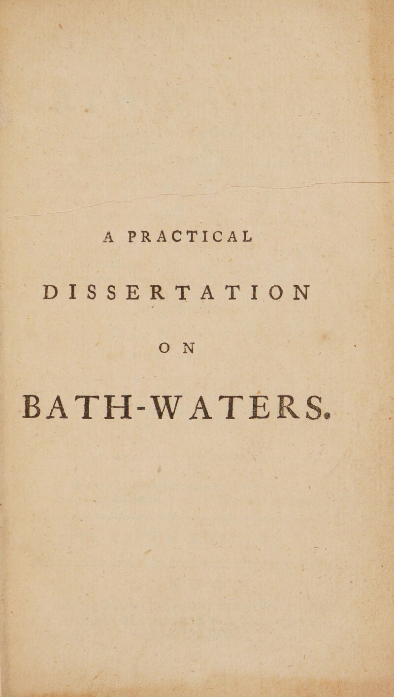 A PRACTICAL DISSERTATION GO UN BATH-WATERS.