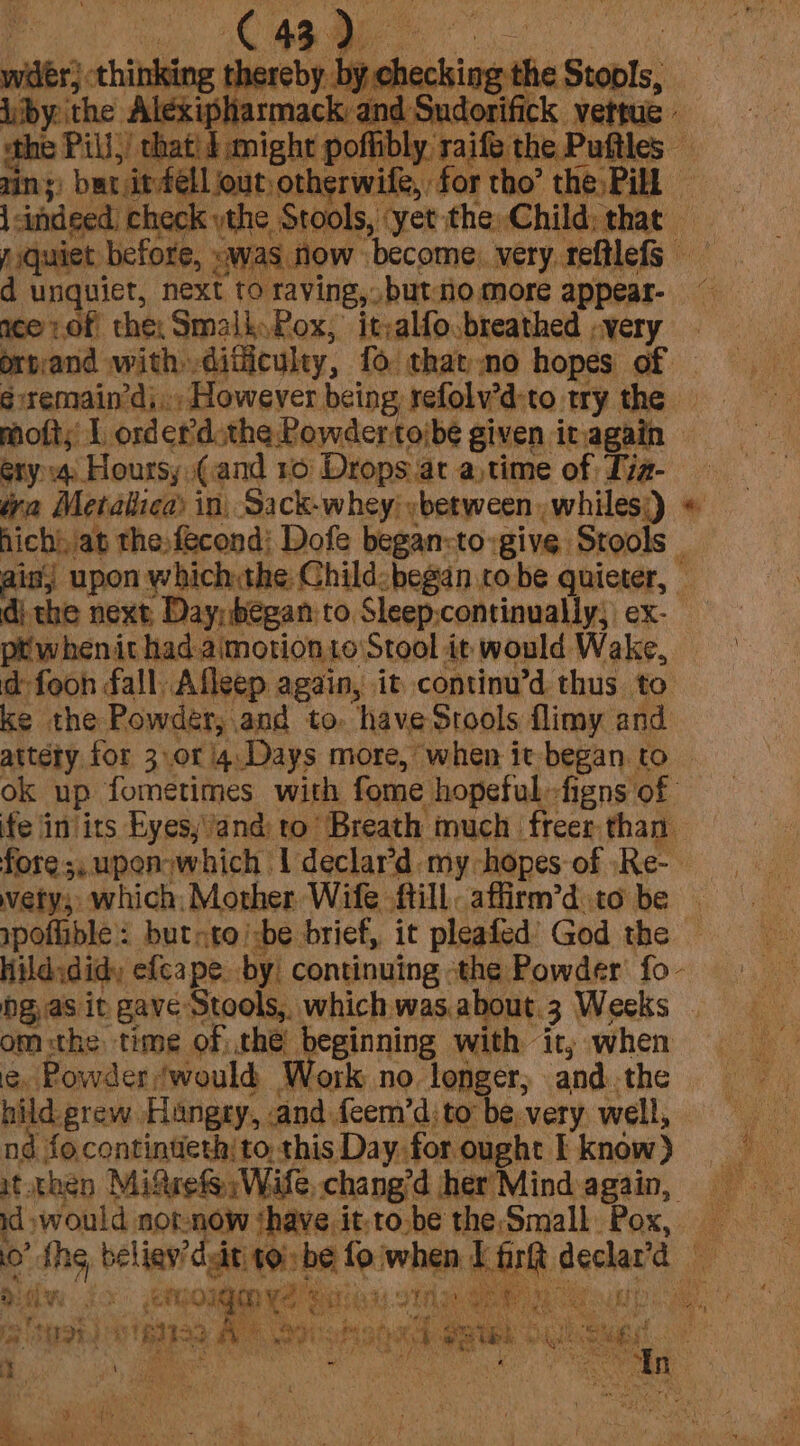 Hildididy efcape by continuing -the Powder fo - ng, as it gave Stools, which was.about.3 Weeks om the time of: the’ beginning with it; when hild grew Hangry, and feem’d)to be. very well, - it.then Mifsefs Wife chang’d her Mind again, ae : . Cf ae : Va ett Ny f OLlW. fo. ROINO YS Stas SIN GE - ‘ bers a Rss aa Se Ss aa \