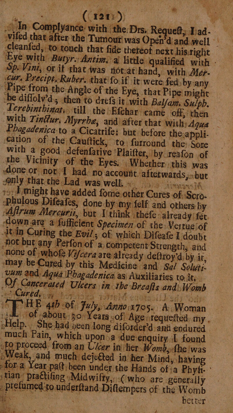 _ fe. ‘Antim. ai little qualified with - us Difeafes, done by my felf and others by may be-Cured = her Womb, he 'was bY ne ad in her Mind, having fora Year paft; been under the Hands ofia Phyfi-: flan’ practifing \Midwifty,: (who are general y flempers of the Womb f better