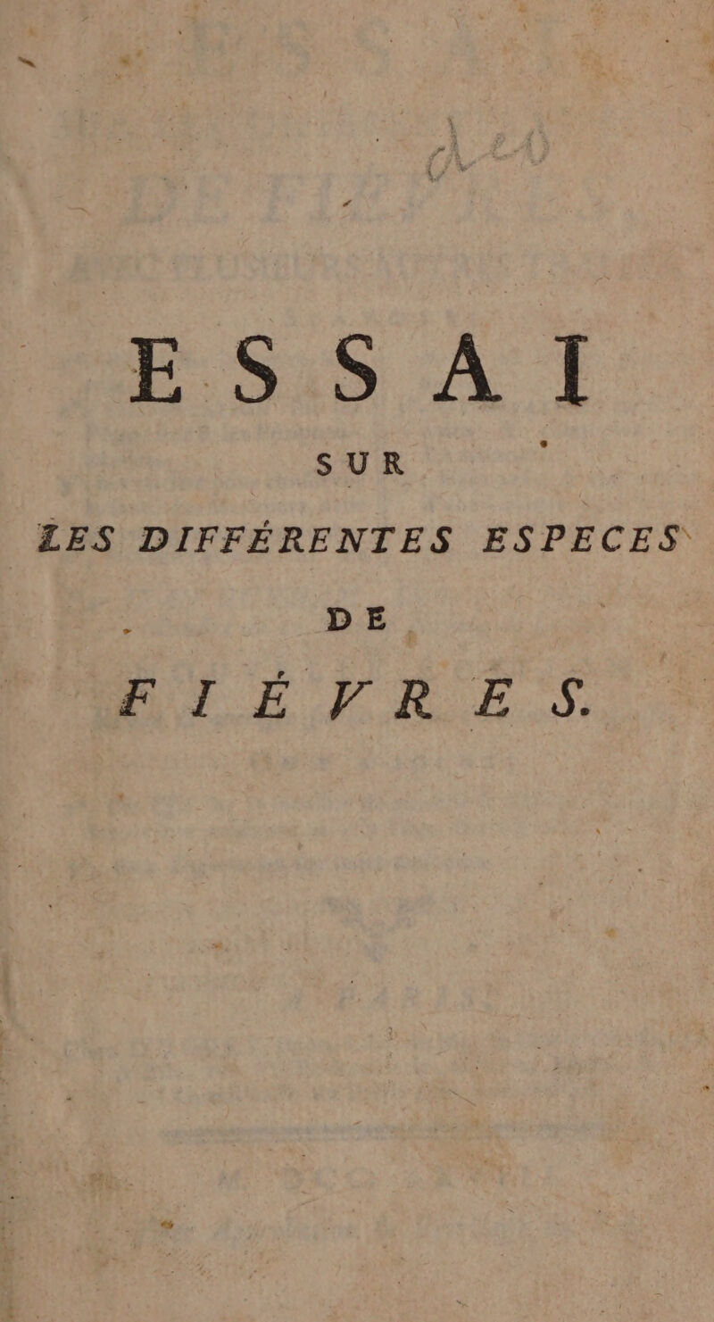 PF S:8 À |! SUR LES DIFFÉRENTES ESPECES DE. FIÉVRES