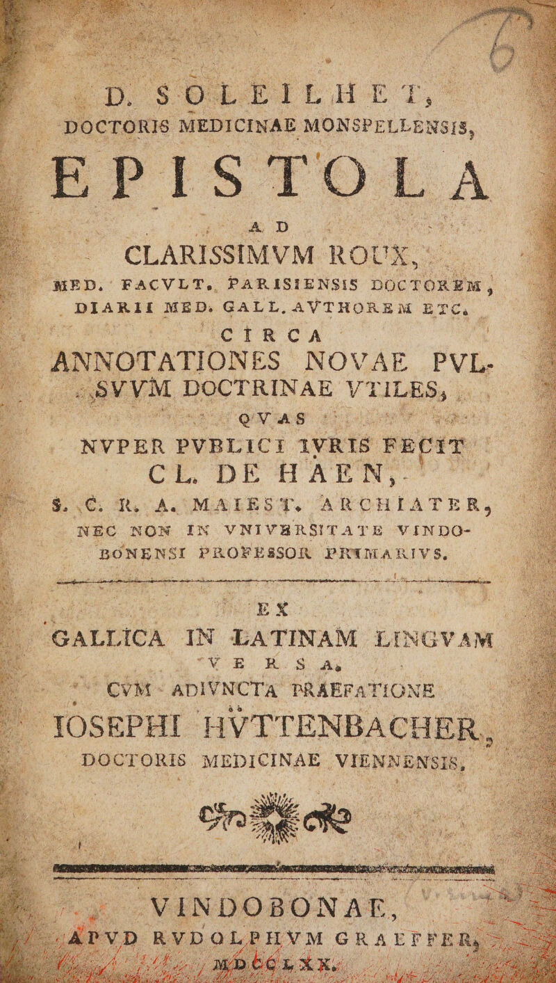 23 1 S TO  A DN P OUAME AUS NVPER PVBLICI 1VRIS eser CL. DE HAEN,. SC: T, A. MAIEST. ARCHIATER, + NEC NON IN VNIVBRSITATE VINDO- BONENSI PAOFESSOR PRIMARIVS, + IESEDICA. IN LATINAM LUNGVAM v E ES.Ss À à : CCVM- ADIVNCTA PRAEFATIONE: JOSEPHI HVTTENBACHER, DOCTORIS MEDICINAE. VIENNENSIS,.