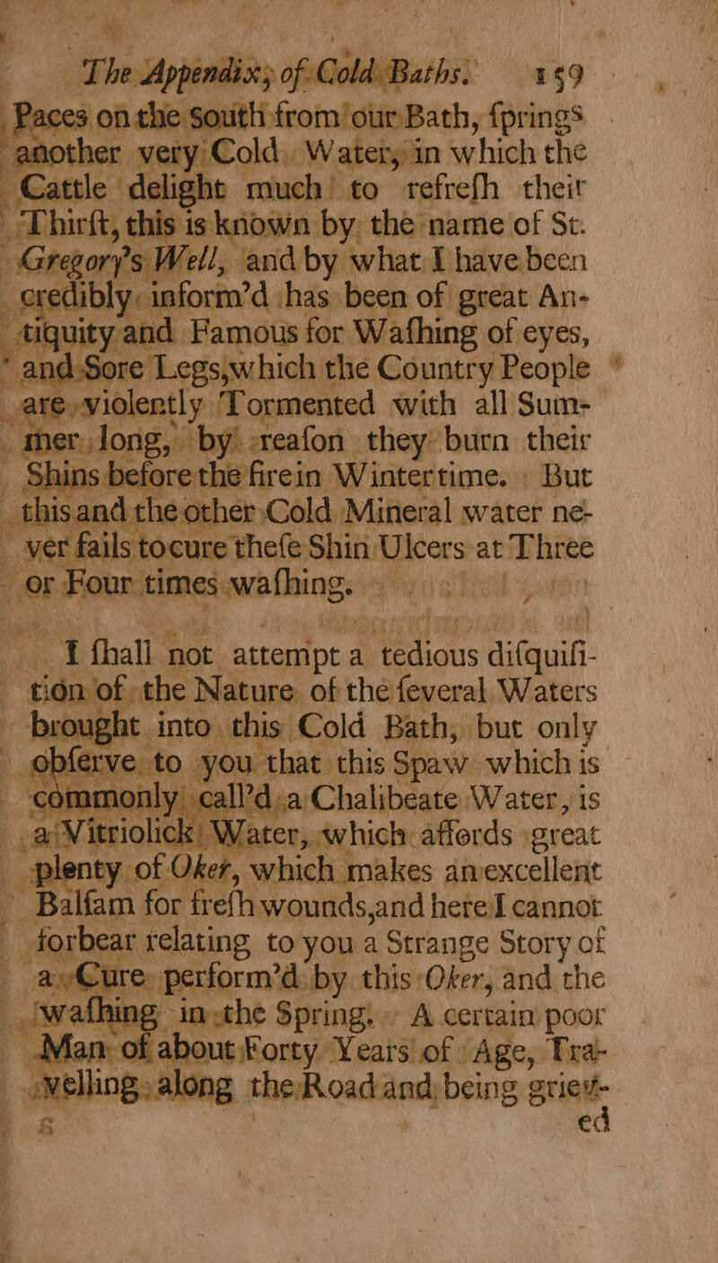 a Pa dliDe ahs Pv he ht much) to refrefh their is is known by the name of St. Vell, god by what Iba shaveibeen ui t 2 f id iHamndin for Wathing of eyes, Sore Legs,which the Country People 0M Seam sienict they burn their 1s before iphee Cal eee But ATC at Phiee iy pee BERT, +) ht Said ae hot ; attempt a tedious difquifi of the Nature of the feveral Waters er C lenty of Oker, which ‘bear relating to you a Strange Story of eriorm: 'd: by this Oker, and the € Spring, A certain poor ong: Pape oadatempbeing Brie, &amp;