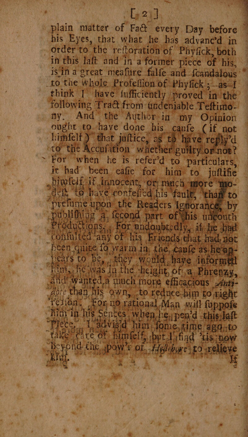 : | t2\) plain. matter of Fact every. Day before his Eyes, that what he has advane’d in order to the reftoration of Phyfi ck, both | Ay this daft and” an iis feat 1 is y tie pane yee ficient] : from: ced i: tan wher te is” refed BueeaTat: Grek tue Eid aaa ecicans :