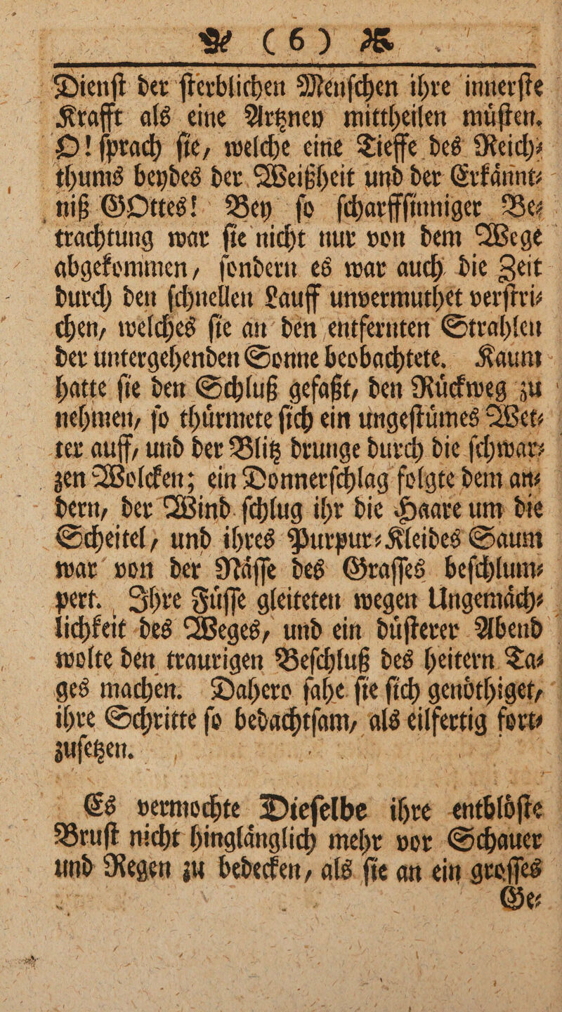 Krafft als eine Artzney mittheilen muͤſten. trachtung war ſie nicht nur von dem Wege durch den ſchnellen Lauff unvermuthet verſtri⸗ chen, welches ſie an den entfernten Strahlen ter auff, und der Blitz drunge durch die ſchwar⸗ zuſetzen. Braut dans. | he Bruſt nicht hinglaͤnglich mehr vor Schauer Ge. \