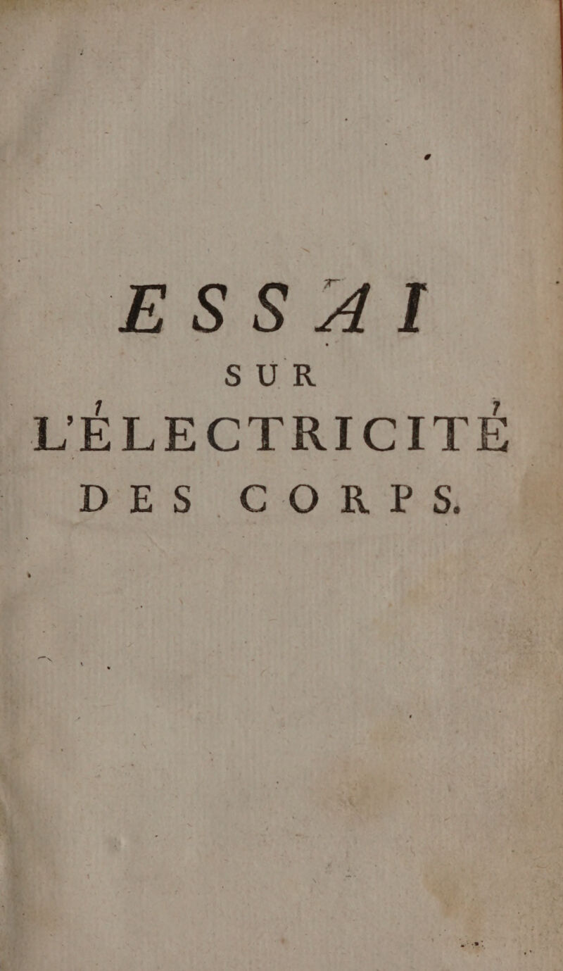 ESSAI SUR | LÉLECTRICITÉ DES CORPS