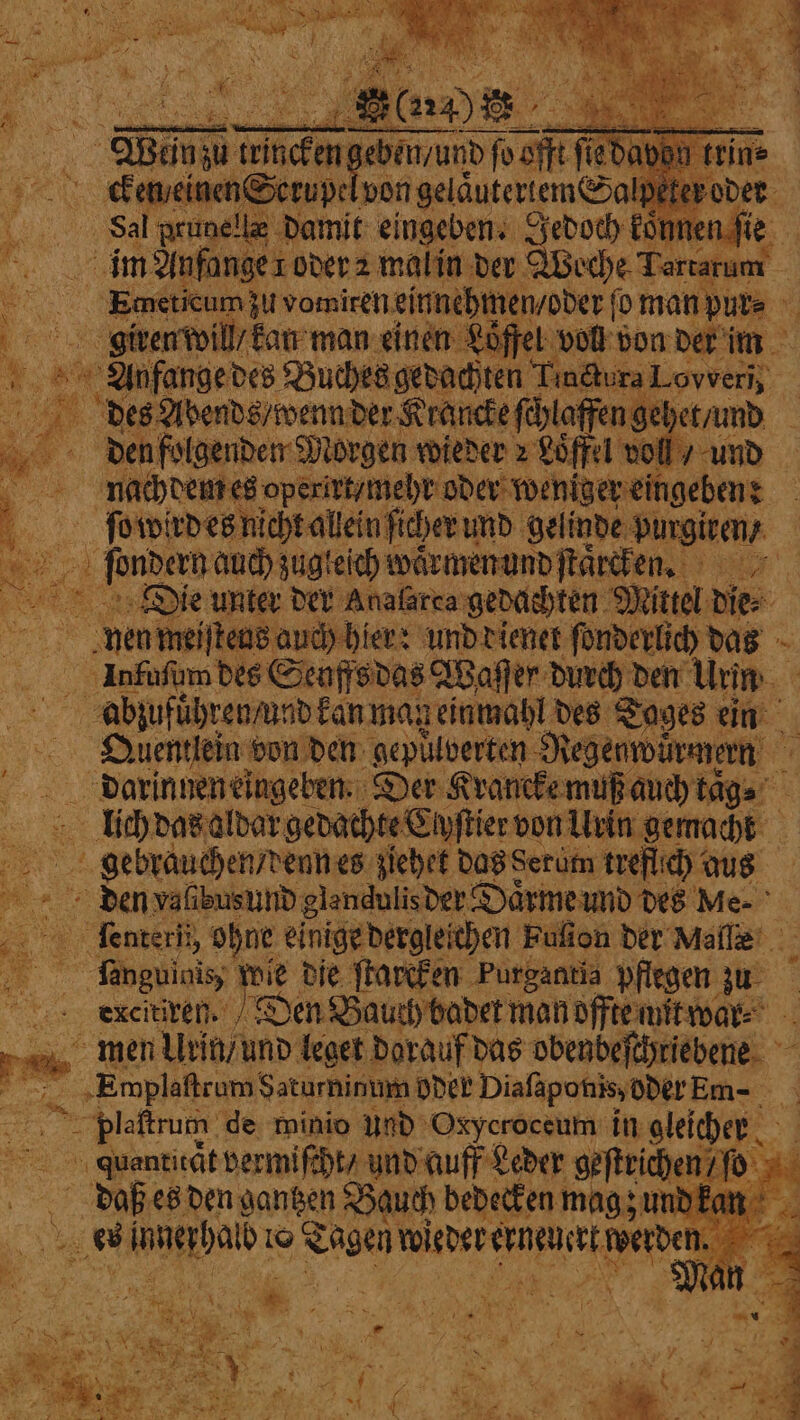 fiber und &gt; gelinde anke, 8 rn auch zugleich waͤrmenund ſtaͤcken. 1 nen meiſteus auch hier: und dienet ſonderlich das lufuſim des Seuffs das Wafer durch den Urin . abzuführen und kan man einmahl des Tages ein Quentlein von den gepulverten Regenwürmern Hi darinnen eingeben. Der Krancke muß auch taͤg⸗ lich das aldar gedachte Cſyſtier von Urin pbs 1 gebrauchen / denn es ziehet das Serum trefuch ous den vallbusund glendulis der Daͤrme und des Me- * Tenterii, ohne einige dergleichen Fulton der Malle’ dg add die ſtarcken Purgantia pflegen zu excitiren. Den Bauch badet man offte mit war⸗ men Urin / und leget darauf das obenbeſchriebene “ „Emplaftrum‘ Saturninum oder Diaſaponis, oder Em- Plaſtrum de minio und Oxycroceum in gleicher quantitaͤt vermiſcht / und auff Leder geſtrichen / 0 * Be es den gansen Bauch bedecken mag; und kan A angel VS Tagen TRDEPEFNBUIEH a u