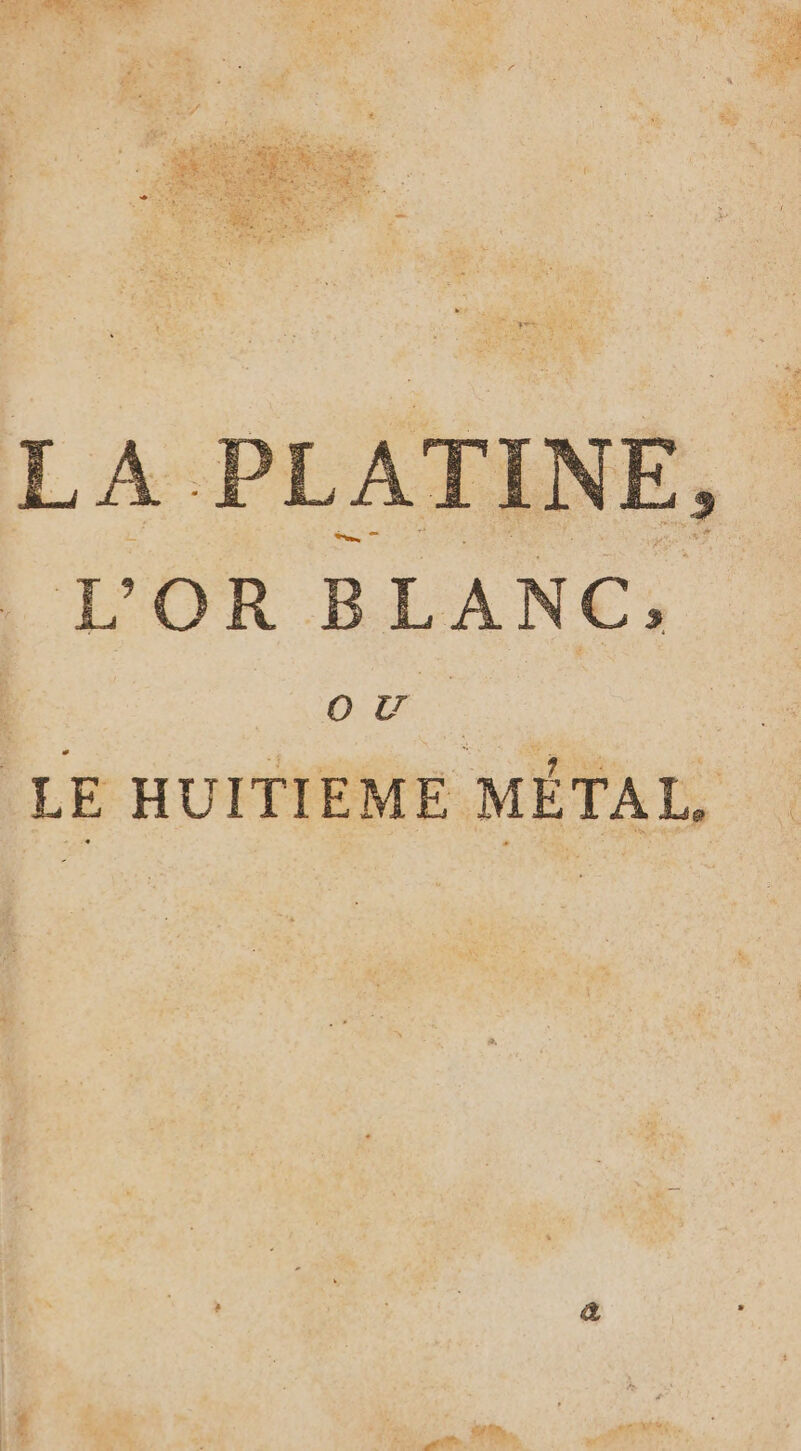 L'OR BLANC, oÙ LE HUITIEM E MÉTA L, Du Te PR TER