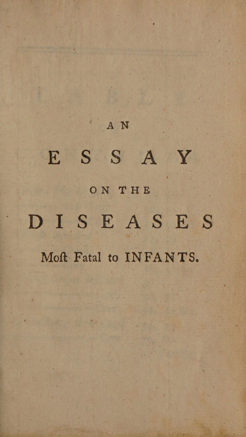 | AN | EGS) 9 7A *Y ON THE | DES°E A S,Ei9 Moft Fatal to INFANTS.