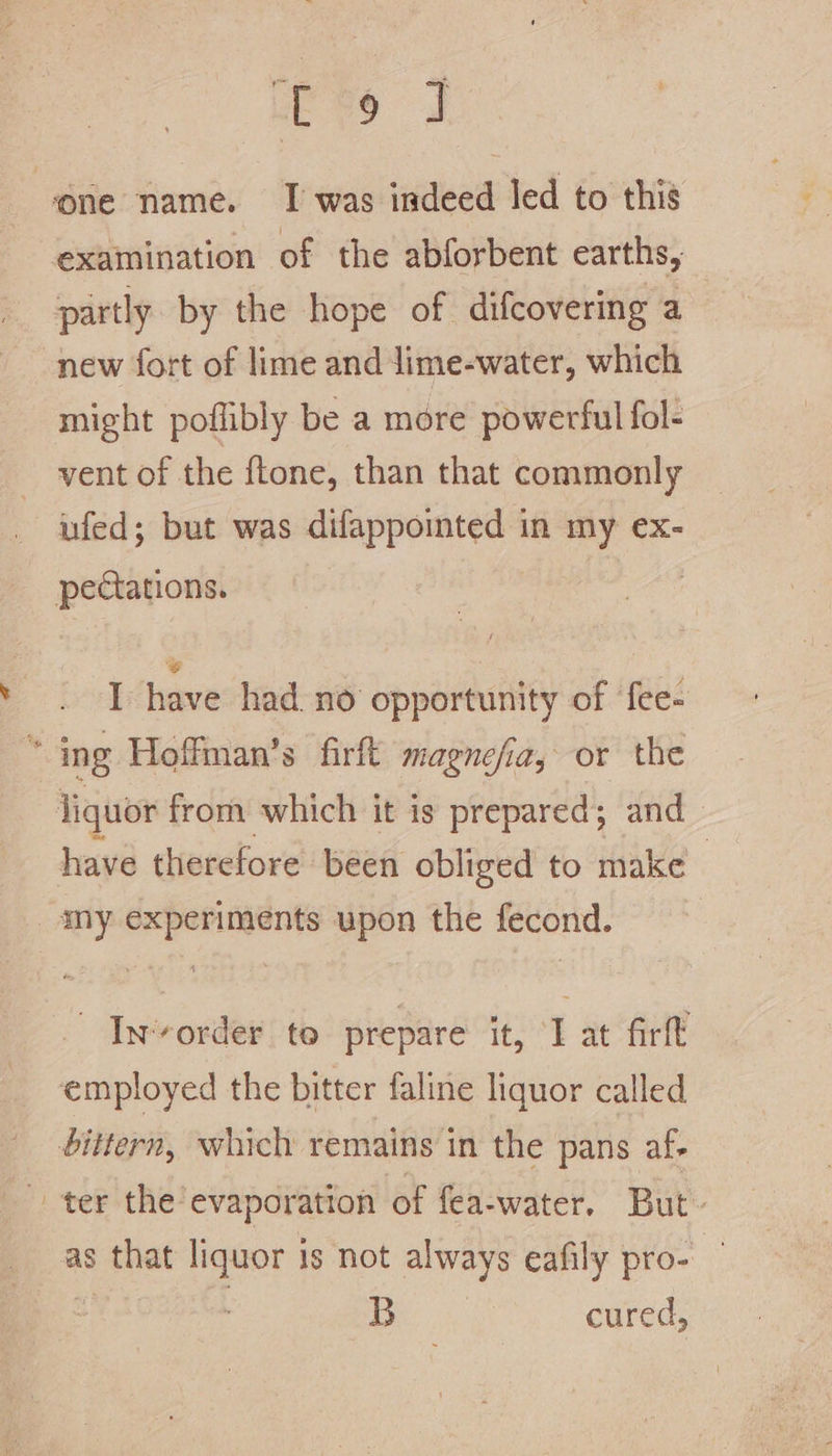 ie 6 ot new fort of lime and lime-water, which might poflibly be a more powerful fol- I have had. no’ opportunity of fee- have therefore been obliged to make | Invorder to prepare it, I se fit B cured,