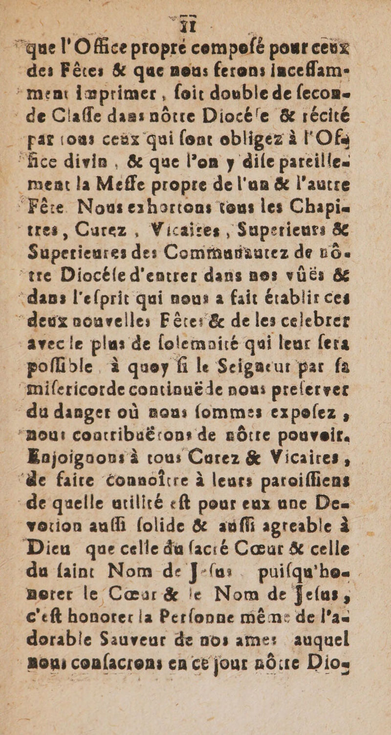 \ ~ - yr par (oas ceax qui font obligez a 'Ofs Superieures des Commudautez de nG- avecle plus de folemairé qui leur fera pollible. &amp; quoy fi le Seigneur par fa Enjoigoons 4 tous Carez &amp; Vicaires, vorion auffi folide &amp; aufli agreable a Diew que celle da facie Covur &amp; celle du faint Nom de J-fas . puifqu’he. morec le Corar &amp; ie Nom de Jefas, c’eft honorer la Perfonne mém: de I’a<