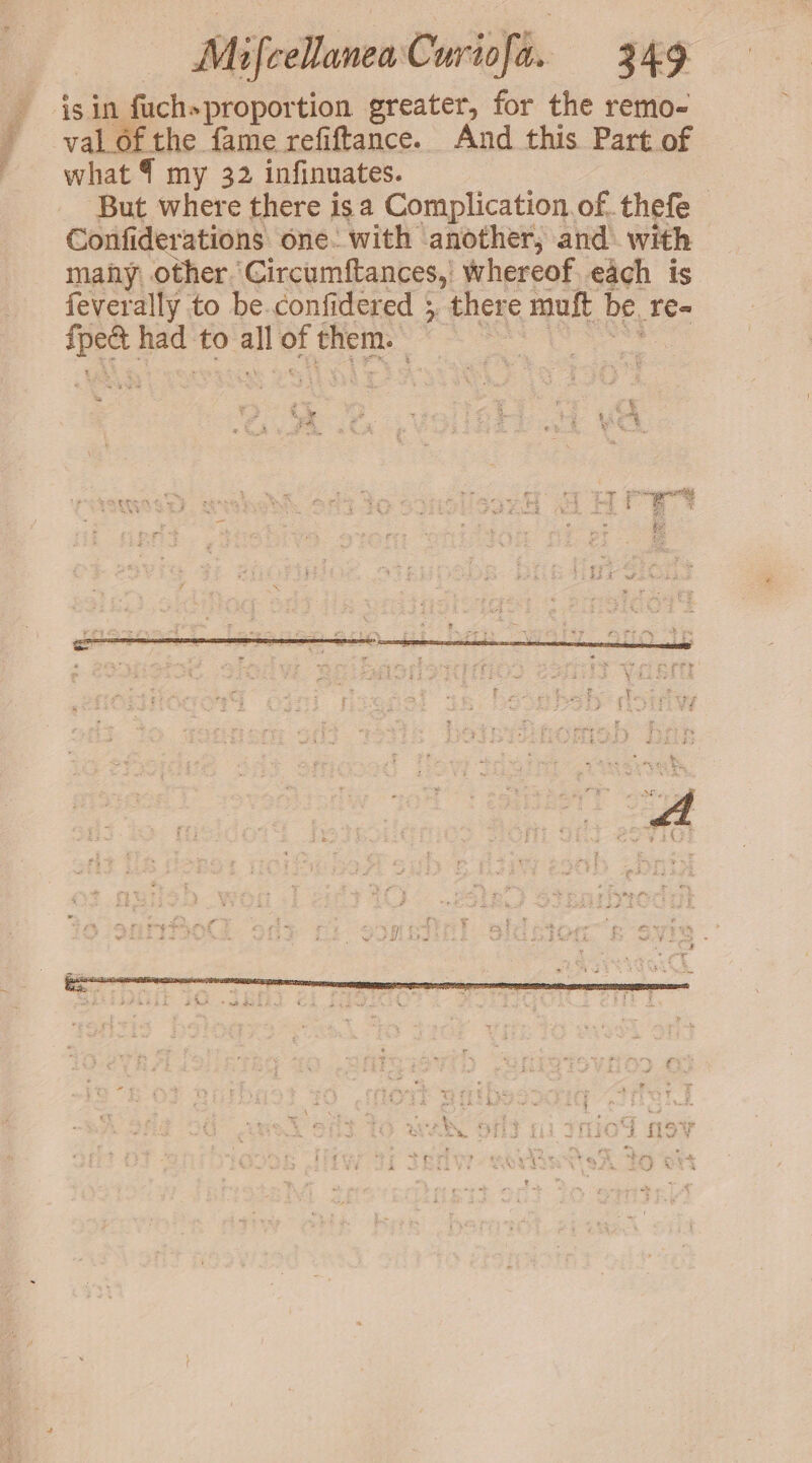 isin fuchsproportion greater, for the remo- val of the fame refiftance. And this Part of what 4 my 32 infinuates. | But where there isa Complication. of. thefe Confiderations one. with another, and’ with many other.Circumftances,' whereof. each is feverally to be.confidered 5 there muft be, ree ae had to all of them. = tre ; a oe