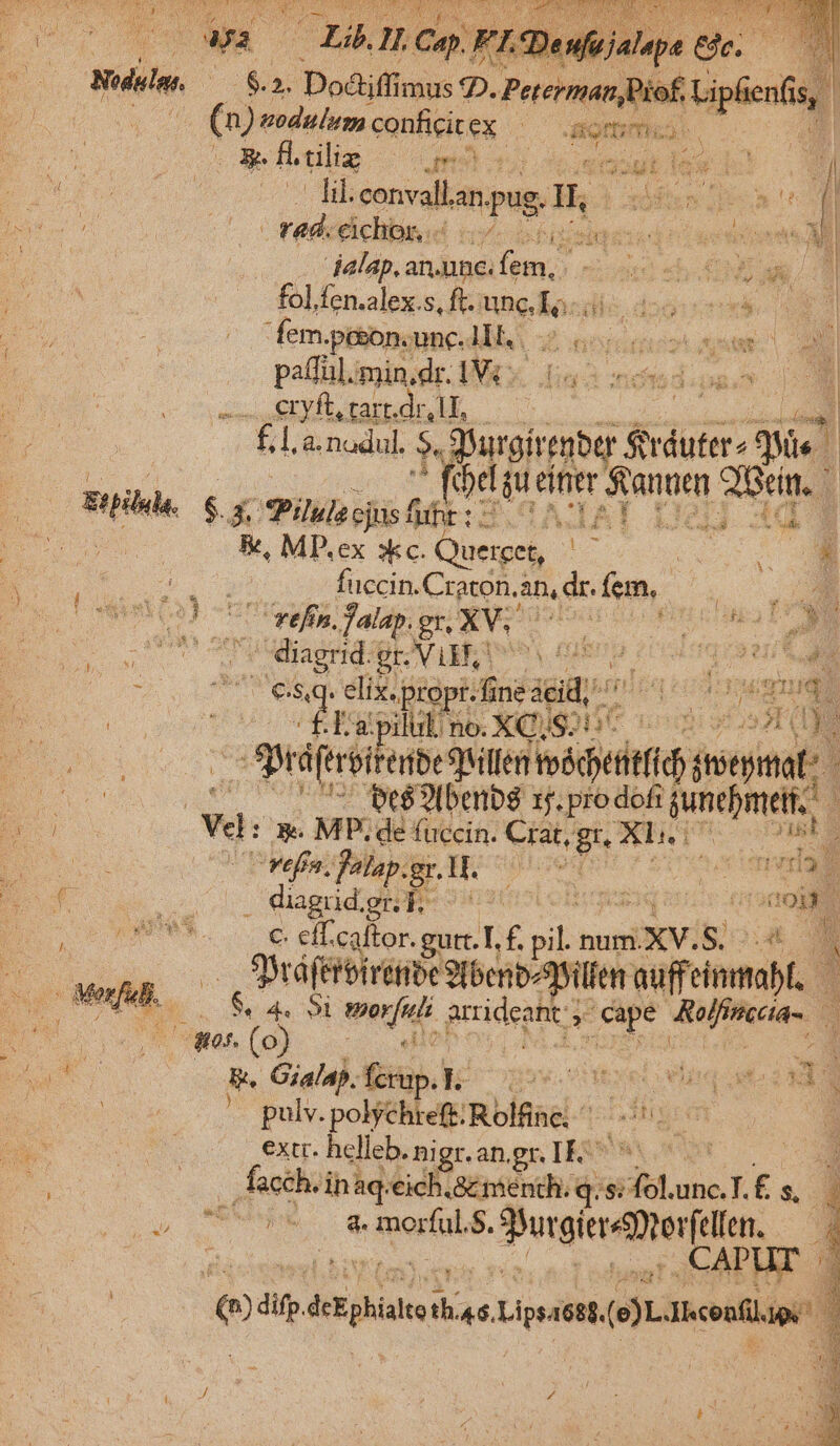 ui was TAE p? Co). FID». e jalapa € Biden. $2. Dodiffimus D. Peteman, JPiof, plenis, 4 (n) vodulem conficicex o dÉetimco. | * fl. cili Commons 2ut les hi lil. convallan. qug. H. ian ea | dalap, an.unc. pin. ut xh fa folfen.alex.s, ft. unc.To.. ddogitiei fem. pebon.unc.Ml,  (out paffül;min.dr.1V4- (045 s Kid.pss | : cryft, rarr.dr, LT, | | * £ La. nadul. *. Surgírember S$ráuter^ (que v del iu einer Sane 2n. n i T 4 *Piluls cji f s T GARY uu r2 1 | | EK, MP.ex skc. Quercet,- His | A. ue USRNICLUNT fuccin.Craton. Men Ie 2 (TTA CU VERE fatap. gr XV. va uA ros Ug WABABENHDEAT MEINES (ue 4a Ke T UU es, . elix. prop tine igi: n E kn a pilitis no. XC/S- C uoi vf is at o f r ( Sprdeierbeien édbtitfi gmenmat: [S Pré 9Iberbg xj. prodoft iunefimet, ve: e. MP, de fuccin. Cat, g. Xbh.e We ^refía. felap. fir Tp cinco veta diagrid.g une suis de Orr coi (PRINS c. eff. calfor. -gutt. T. f. i num. XV. 5. Sá feroiretioe 9ibenbonillen auff immo, ; ME | &amp; 4. 5i erf prrideant x cape IUS E Wer. (o) ij - ud Gialap. gu dc EE oe pulv.polychrettRolfine; ^-^. D extr. helleb. . higr. .ah, gu IE ET | . fach. inaq.eich.sz menth. T s fel. dit £ $6 us CP Rn riora erred LS und