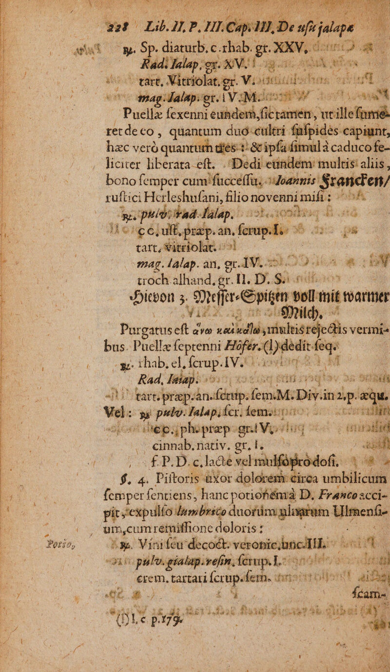 L ied * Por:; di Jalap; gr XV. [. mg d AN adus (ds j - tart, Vitriolat.er. Viii fies vH mi -Pucliz Ícxenni ean ficramen, willen retdeco , quantum duó-cultri- fafpides. capiunt, hzc veró quantüch desta ipfa fimulà icaducofe- liciter liberata eft. Dedi eündeém: multis: aliis , bono femper cunifaccéff 1. doannis jeden ruftici Hcrleshufani, filio novennimifi Siu. QS puidtiFad. Jálap. - P2EGIOOISag É dh ic Hcelulff, pra. an, — loco us ops tart, vitriolat. :« p EE 3mag. Lalap. an, oc IV.- 95A a1 jd troch alhand, er. 1. D. put didioon Dicbon 5. Meet thit arme A p - Porgatus M aud dla siiniredi vermis s. ihab, el, Ícrup. IV. fM i . Rad, ihglios5 ioci ean nsqtov 2a ouai tart. praep.án.fettip: beoaMS Divini. su. va. » pulo. JTalapifcr. fem; IDEO Do XEOSHTRIMBM sdiep; phoprep: gniViidug utn c: - einnab. nativ. ec H^ j - - £ P.D.c.lade vel mulfóródofi,: f. 4. Piftoris uxor dolorém circa vis pit yexpulío dumbrsto EE Ulmenfi i3. Víniféu decoét: verobicbncl. sim un palv.gialup.vefin.fcrup. 1. 50505 A erem. tartari fcrup. dem. iti? Y ilio: iU eias