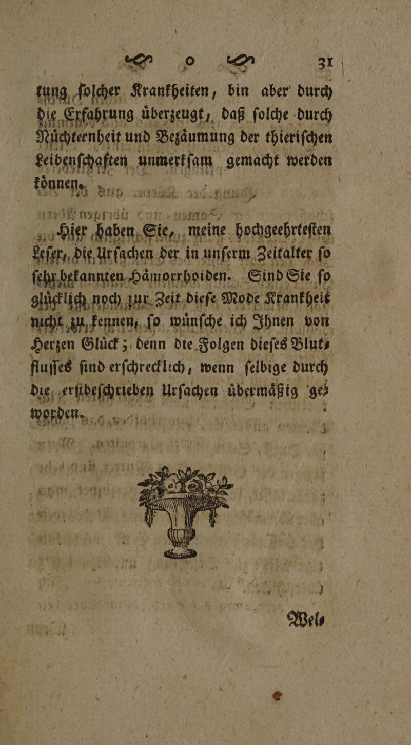 tung, ſoſcher Krankheiten, bin aber durch die „Erfahrung. uͤberzeugt, daß ſolche durch Nüchternheit! und Bezaͤumung der thieriſchen Sed unmerkſam gemacht werden koͤnnen. ‚ann Ru UT, rn Rainder un s „Hier haben, Sie, meine Gocgeehrten Safer, die Ursachen! der in unſerm Zeitalter ſo ſehr bekannten Hamorrholden. Sind Sie ſo glücklich noch zur Zeit dieſe Mode Krankheit | nicht zu kennen, ſo wuͤnſche ich Ihnen von Herzen Gluͤck; denn die Folgen dieſes Blut⸗ fluſſes ſind erſchrecklich, wenn ſelbige durch die a rieben cher übermäßig ge Mi Nee e, ee 972 alte * 138, y