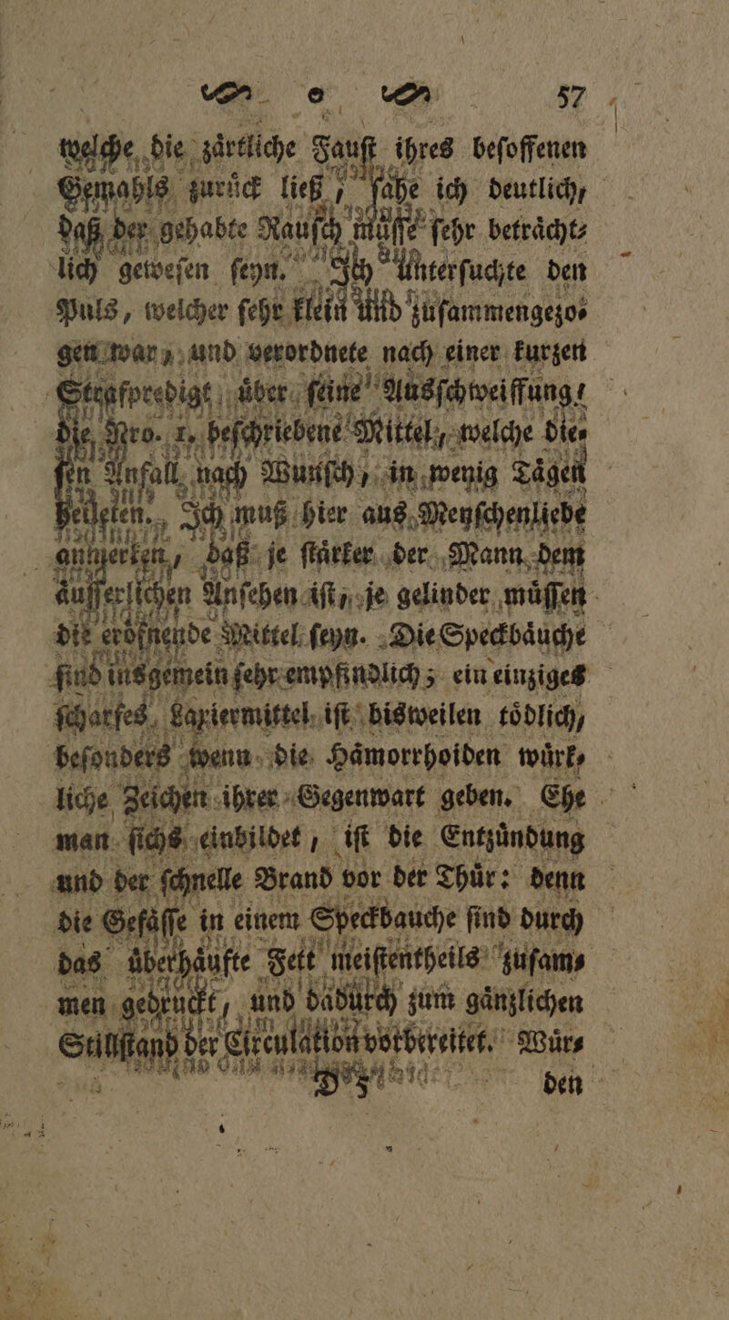 wide u. zärtliche Sau ihres beſoffenen daß der oahabte e 1 ſehr betraͤcht⸗ Puls, welcher ſehr klei. u‘ zuſammengezo⸗ gen war y und verordnete nad) ı einer kurzen e e nach Wunſch, in wenig Taͤgen af I 5 muß hier aus Menschenliebe 35 ſtharfes La iermittel iſt bisweilen toͤdlich⸗ Ni ee in einem Speckbauche fi ſind durch a, ni . Su f Elten votbelet Wuͤr⸗ m e 05 5 BIT