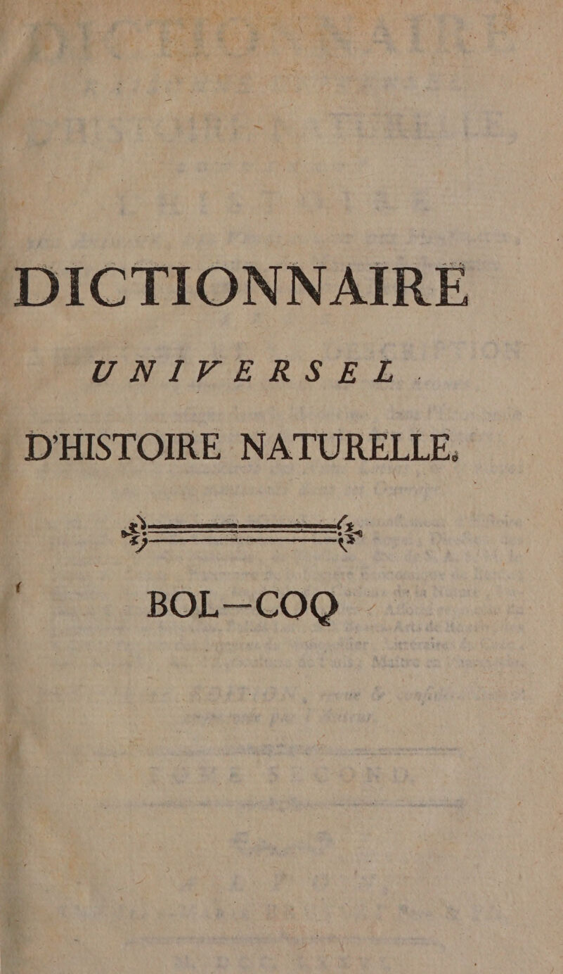 DICTIONNAIRE UNIVERSEL. D'HISTOIRE NATURELLE, ne een nes BOL—COQ