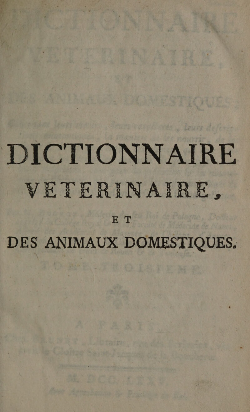 DICTIONNAIRE VETERINAIRE, DES ANIMAUX DOMESTIQUES.