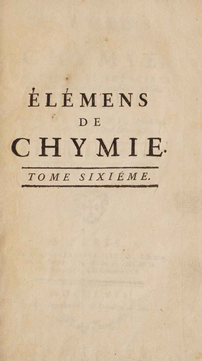 ÉLÉMENS DE CHYMIE. TOME SIXIÉME.