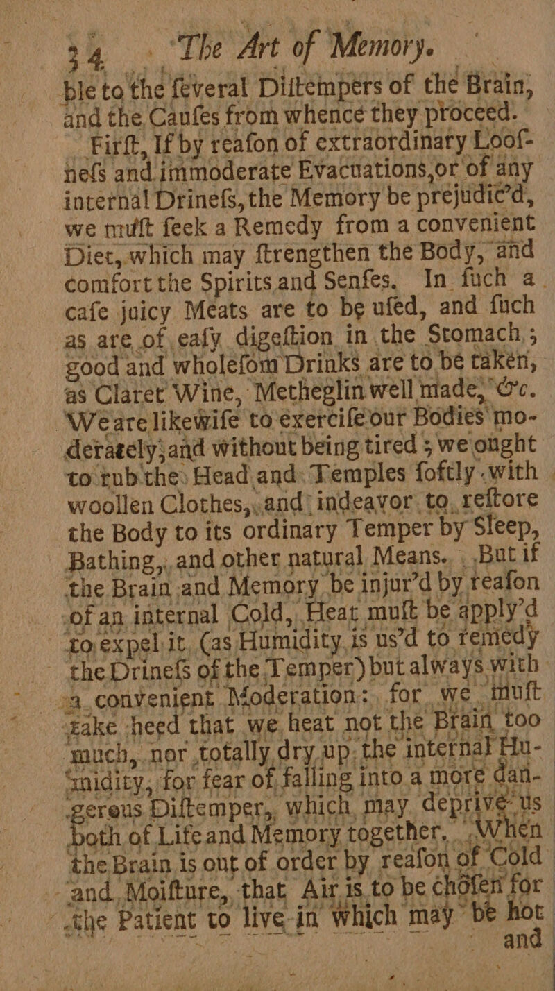 ble tothe feveral Dittemptts of the Brain, ‘of an internal Cold, Heat muft be apply’d “4% ha , ogake heed that we. hea i 5 a De : gL5 et eC hyped gr MeN Oh Es oe ‘much, nor totally. dry up: the internal Elu- cnidity, for fear of falling into a more dan- ive in’ Which may be hor Be ; and | 4
