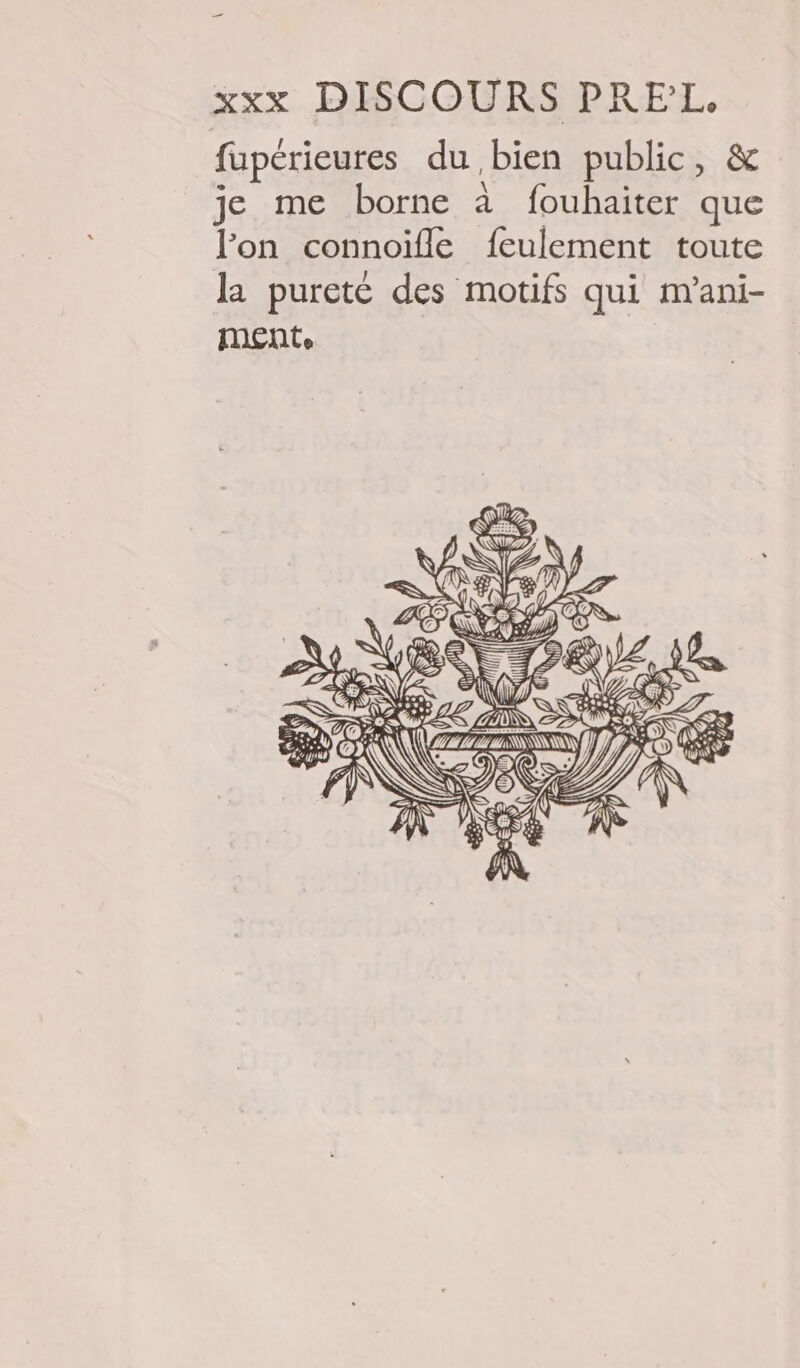 fupérieures du, bien public, &amp; je me borne à fouhaiter que l’on connoifle feulement toute la purete des motifs qui m'ani- MEN Te FORTE) ae NS NS Æ 4 LR ù «À US 52, Re É Gi Ag S VPHE 22 SNL AEL&lt; PIN &gt; Éfer QC \Ksse CENTS y AN RE NE aie PA