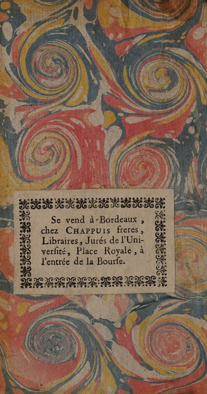 Se vend à-Bordeaux , 73 chez CHappuis freres, “es Libraires, Jurés de l Uni- 7 verfité, Ph Royale , à ES 73 #3 l'entrée de la Bourfe. nées RARE