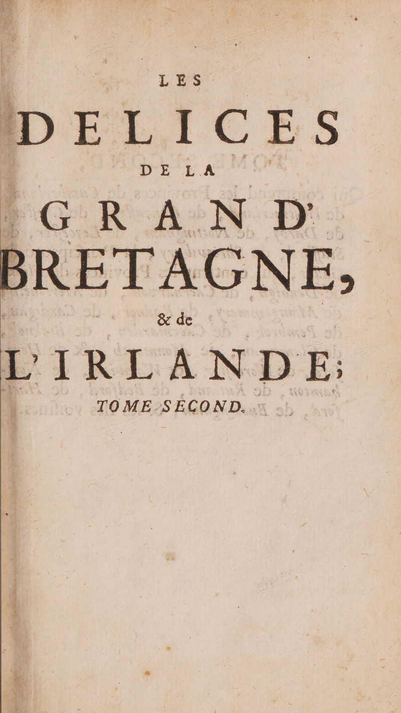 LES DELICES D E LA (GRAND L'IRLANDE: TOME-SÉCOND. : :