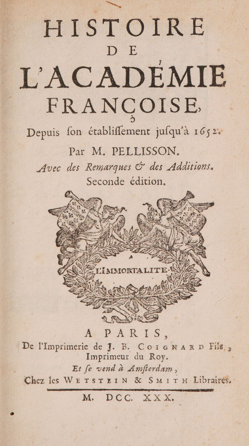 L'ACADÉMIE FRANCOISE, Depuis fon établiflement jufqu'à 1652 Mes EE, NS f VLé LS r NA VÉPLIMMORTALITE à