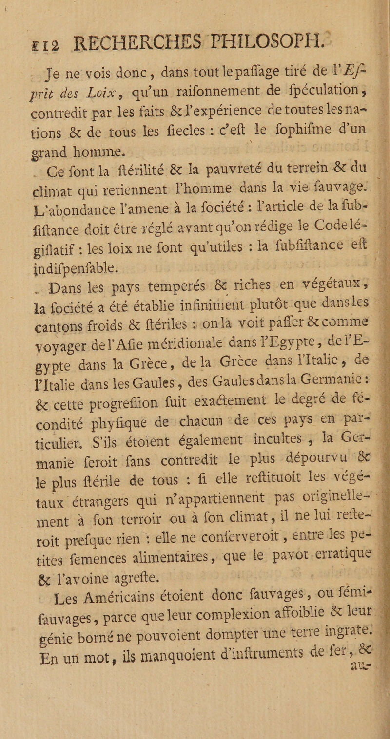 Te ne vois donc, dans tout le paflage tiré de l'Ef- prit des Loix, qu'un raifonnement de fpéculation , contredit par les faits & l'expérience de toutes les na- grand homme. Ce font la ftérilité & la pauvreté du terrein & du fiftance doit être réglé avant qu’on rédige le Codelé- indifpenfable. ? manie feroit fans contredit le plus dépourvu &c ment à fon terroir ou à fon climat, il ne lui refte- & l’avoine agrefte.