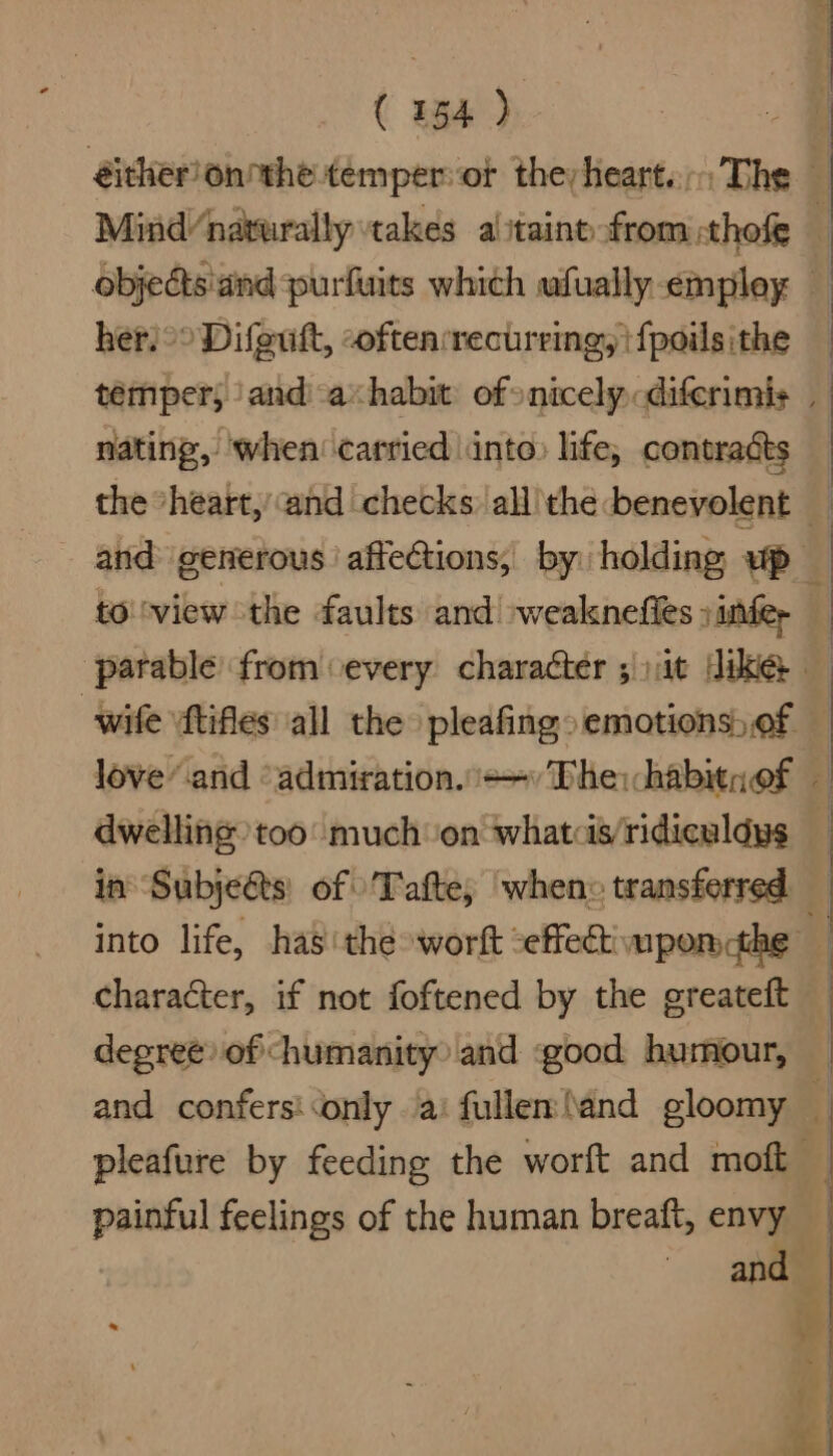 hers°° Difeutt, -oftenrrecurring, \{poilsithe nating, ‘when carried into» life, contradts dwelling too much on whatis/ridiculdys in Subje&amp;s: of 'Tafte, when» transferred character, if not foftened by the greateft painful feelings of the human breaft, envy