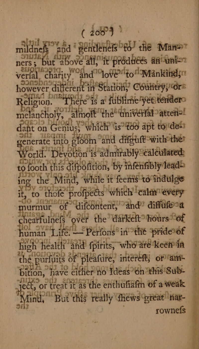 ; ( 20PP sae Bes goinnPagbed the Mane” an ut oe AW prddtéés aadanioz verfal, al charity wor hd 168 tot appantathelsn however ‘dite? in Stadio COuitey}/Grs elicion Rete is a! fubliie Fee tader melancholy, - fab iff the tiniveral r@trens! ite ‘on t ht which 3°80 apt to'deds yenerate nto, .g dom “and | diffe withthe orld. Be Sette to foot oth this di fpéfition, by InfenAibly'leads is 4-3 Mit ae hile it feems to indulge it 8 to th 19 Sop eis pects Which ‘calavvevery pt “of Ti Gea and! diffafeca i f ae — Pérfons® inthe ‘priderof hig 1 healt hand! fpirits 5, who are Keer ia , ne burl ee se plea, interej oF anit ae ‘have ete ‘no ‘Tdeas 6h this ‘Sub-