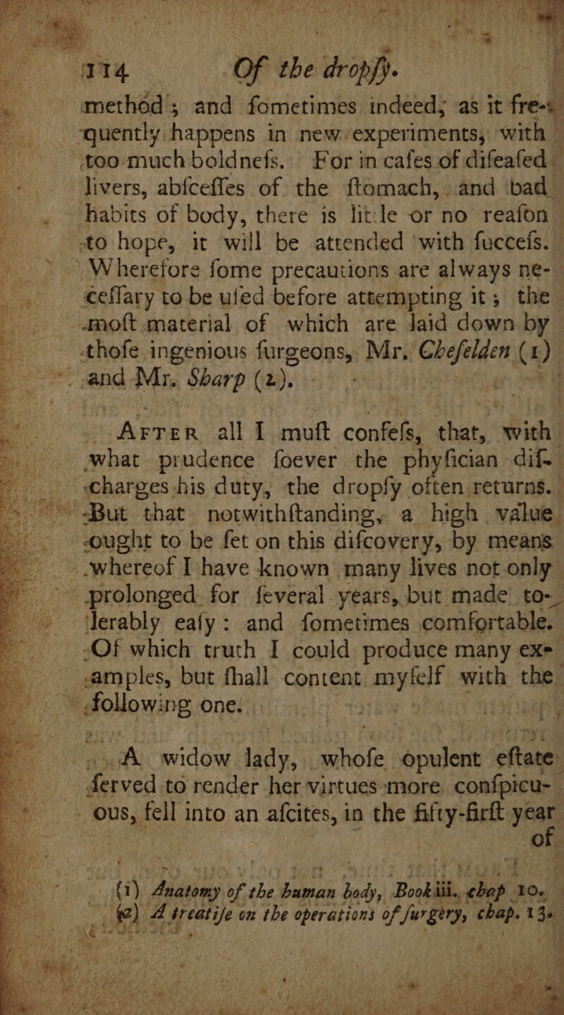 + ee oe Ev NET method; and fometimes indeed; as it fre too much boldnefs.. For in cafes of difeafed.. livers, abíceffes of the ftomach,. and bad. habits of body, there is litle or no reafon | to hope, it will be attended with fuccefs. ceflary to be ufed before attempting it; the thofe ingenious iurgedas, Mr, [oki ( Di s: NER all I mutt conical that, aibi what prudence foever the phyfician dif. | erably eaífy: and fometimes comfortable. “Of which truth I could produce many exe ‘amples, but fhall content Kona yfett with b life widow in da opulent eftate: Served to render her virtues-more. confpicu- ‘ous, fell i into an afcites, in the fifty-firft year ! “ 4) Anatomy of the Pes i hj, ‘Boobiil, ES 10. ; | £ qu on the operations of. jugi, chap. dA