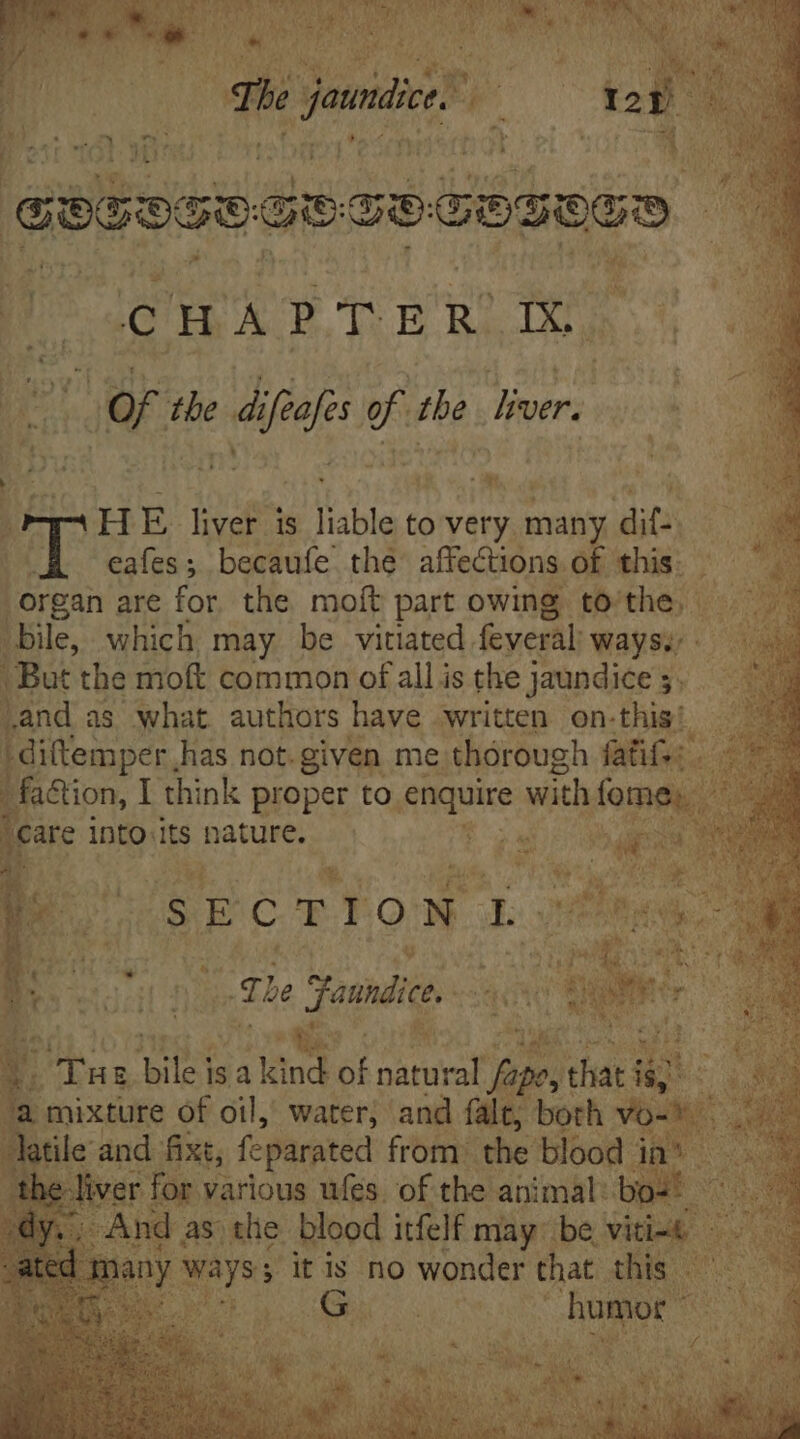 sea sis GB: BO Soo EDI a3 Je LU TN E. E ET PTERÓE | Te td oF th Wee v the liver. b HE live is liable to very, many ib | HH eaíes; becaufe the affections of this. | organ are for. the moít part owing. cedem ij bile, which may be vitiated, eye Waste he wand as what. authors hava written on: ‘thie! | j Eos has not.given me. thórough fatif-: E think proper to. arenes with is 7 M SECTIONI Zi 49 ry n E Fanndice, ct du em EM Ry Ad ki Na TES bili is iato of natural. pot er Hkc 2M mixture of oil, water, and fale, both vo-* TOR ' an fixt, feparated from. the blood: ia or various ules. of the animal: yo- as the blood itfelf may. ben it