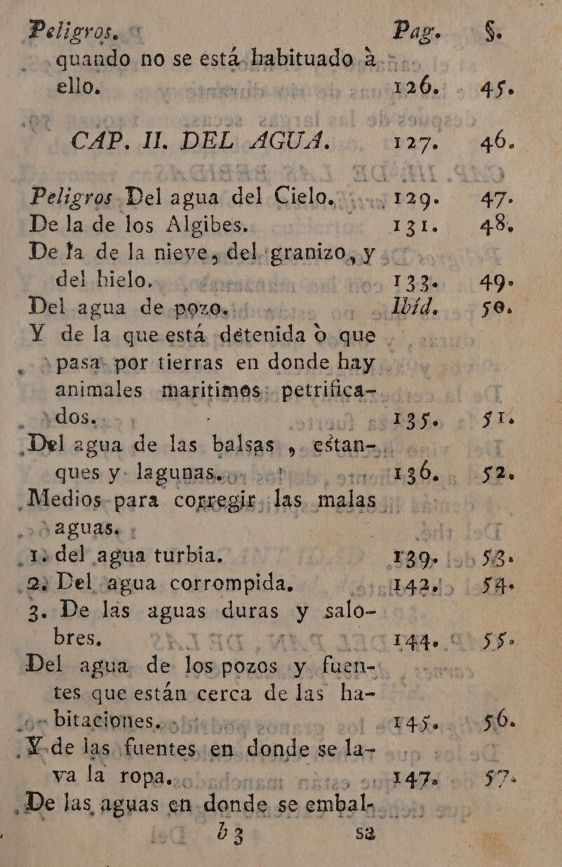ello. CAP. 11. DEL AGUA. De la de los Algibes. del hielo, Del agua de pozo. d0s. ques y lagunas. aguas. Ya del agua turbia. 2: Del agua corrompida, bres. -- bitaciones. va la rOPA.:: b3 sa 135. 147.