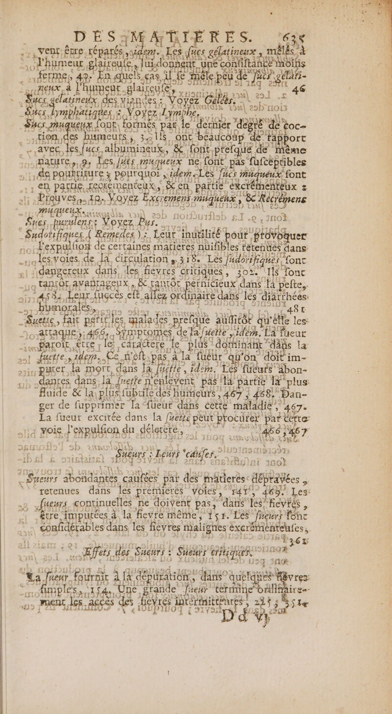 D ES ANA RES. x venf: Être. DU ÿ Ra RERARES ESA sas N um eur gl Let Me ne je ra CL seen fe mêle peu de à nenx à l'hurReRE.slaireu at A M de nu î nes bmphatiques à y sd Re Re mr à don, es E AXE za Us. jus bec cn “UaNÉe es fucs. albumineux,, &amp; font nt prefc CR nt, . mature, 9: “Les Jrits, PrAgUeux ne. font. ps tapés î HA POHÈLIEUre ; pourquoi xiderneLes fa HE x font 188 PAIE AREA ER &amp; en | paitie éxcrétnéhtèux z BEN HOYEE pis | PA sglls tu 22h noDuris sb #7 are he purulens :Voier Pr. Ér in OC : nes « Lexpal 10! LT certaines matiet es ui iles Féentes Ans es: volIss.. : C2#151 air1 pd dE A fuçcès el £a odinaire dans des “diâréhées: Blun as, af ts 9 ‘ 48r A ts perte ë as prélque au ié8t qu HP les: 20 ATTAQUE à: 466 apr ons de cfa fuelle vidé. À “La fieur A noATOÏEÊTLE ; ol ce M Le SpA ala futur ‘qu'on déitim- in BCE. Ée MONT, Fi ns là ctie, idem. Les fuêuts Abon- #7 pes des El nes LS re 2 pan s| td FO, Fin du das 5 ARTS , noté 5 Er o$fts'l sb DSK Li, 0 RE 1818199 -1b£! disais dt Lens “cases.” Bai 320} Sens Ra caufées pat. des Band HEbraÿées : as conrinuelles ne doivent pas, daus'les ‘fevres , | être imputées. à la fievre même, Y5r. Les “fre érf fonc Di conf dérables dans les févres malignes éxerétenteufes, rh 162 S11à 0 61; ts des Sueurs ? Shenrs erÿt her: Re wir . dipug a à (à Re, £ do quétdi see À vres ie Sn Sa», Un grande | rer “terrini ne’ Éinairee- ment les. A6cês dr Fe vie D dis SL