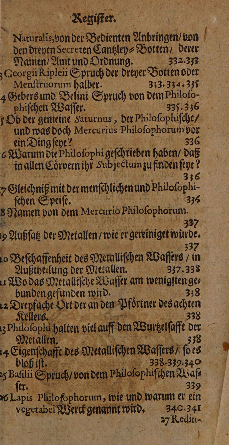 den dreyen Secreren Cantzley⸗ Votten derer Georgihiglek Spruch der Dreyer Botten oder Menſtruorum halber. —33 phifchen Waffe. 6 ein Ding ſeye 336 336 »Olioniide nm Phong ſchen Speiſe. 337 0 0 Zafffnhit des Melollſchen Waflers rin bunden gefunden wird. | 338 12 BR Atder an * — des sagt 27Redin- Dh \